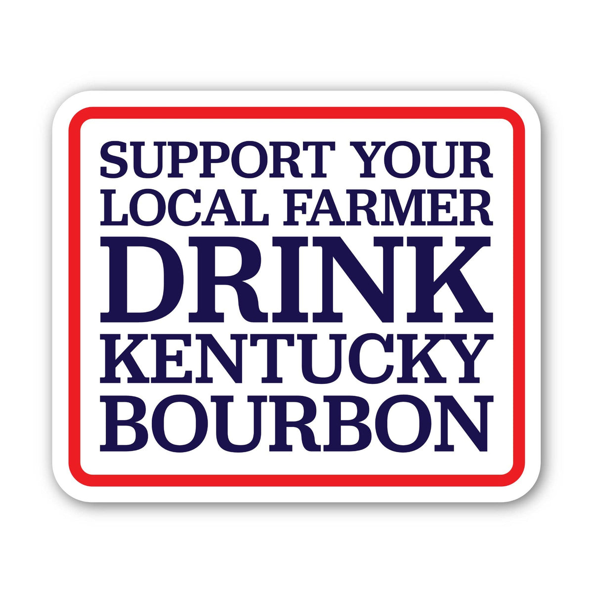 Support Farmers Drink Bourbon Sticker