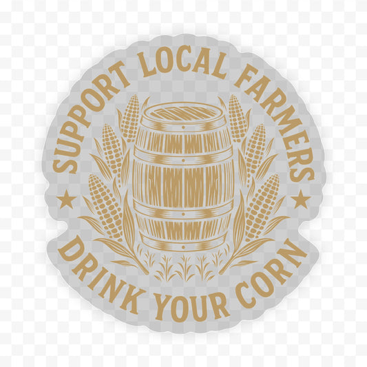 Support Local Farmers Drink Your Corn Sticker