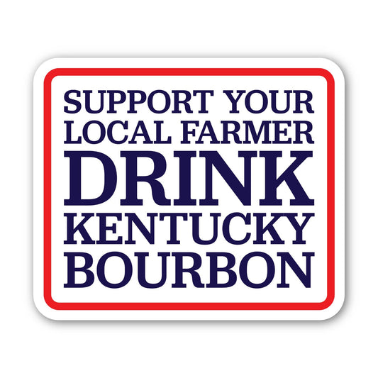 Support Farmers Drink Bourbon Sticker